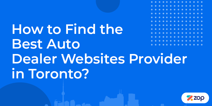 How to Find the Best Service Provider for Auto Dealer Websites in Toronto?