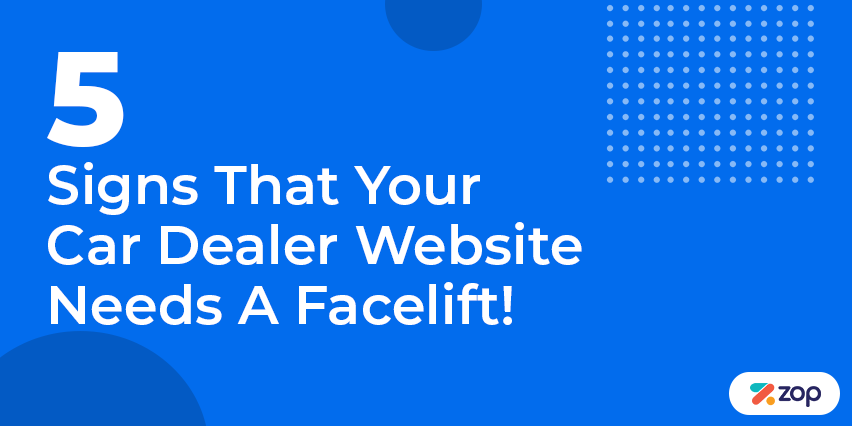 5 Signs That Your Car Dealer Website Needs A Facelift!