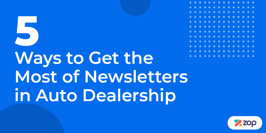 5 Ways to Get the Most of Newsletters in Auto Dealership