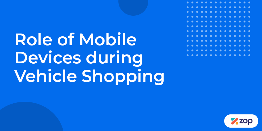 Role of Mobile Devices during Vehicle Shopping