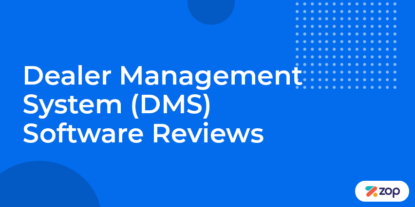 Dealer Management System (DMS) Software Reviews: The Best Car Dealer Inventory Management System